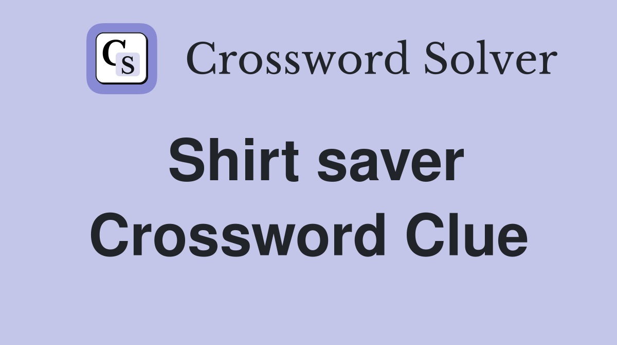 Shirt saver Crossword Clue Answers Crossword Solver